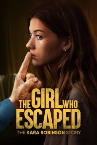 VER The Girl Who Escaped: The Kara Robinson Story Online Gratis HD